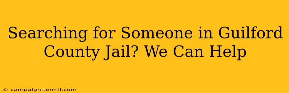 Searching for Someone in Guilford County Jail? We Can Help