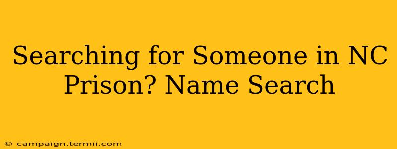 Searching for Someone in NC Prison? Name Search