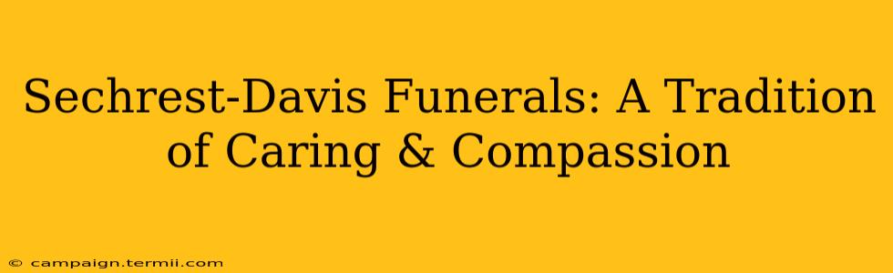 Sechrest-Davis Funerals: A Tradition of Caring & Compassion