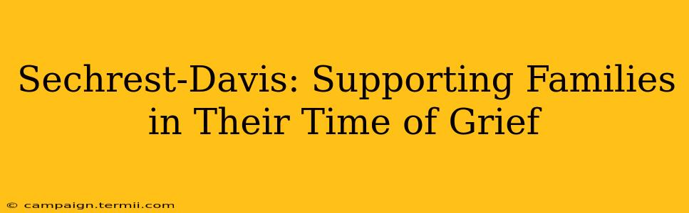 Sechrest-Davis: Supporting Families in Their Time of Grief