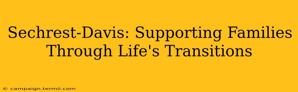 Sechrest-Davis: Supporting Families Through Life's Transitions