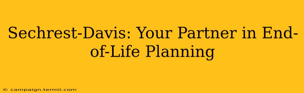 Sechrest-Davis: Your Partner in End-of-Life Planning