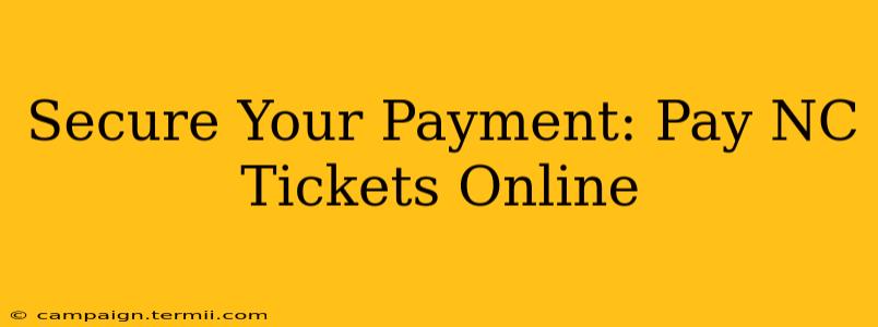 Secure Your Payment: Pay NC Tickets Online