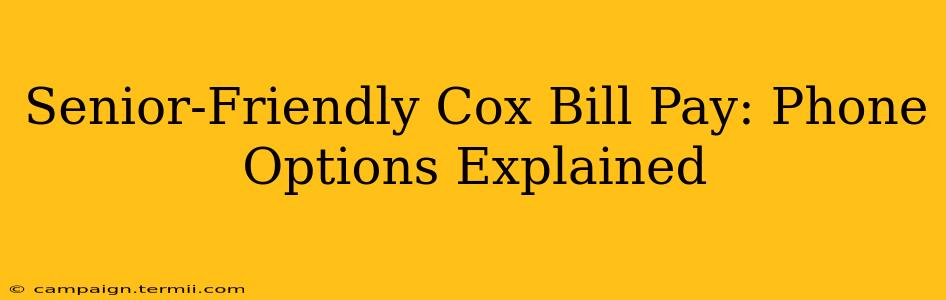 Senior-Friendly Cox Bill Pay: Phone Options Explained