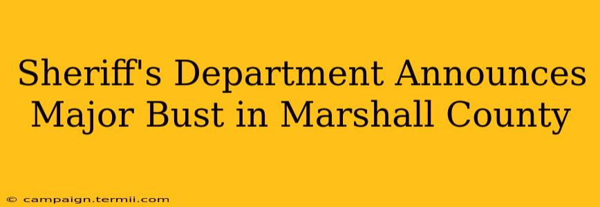 Sheriff's Department Announces Major Bust in Marshall County