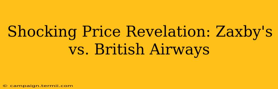 Shocking Price Revelation: Zaxby's vs. British Airways