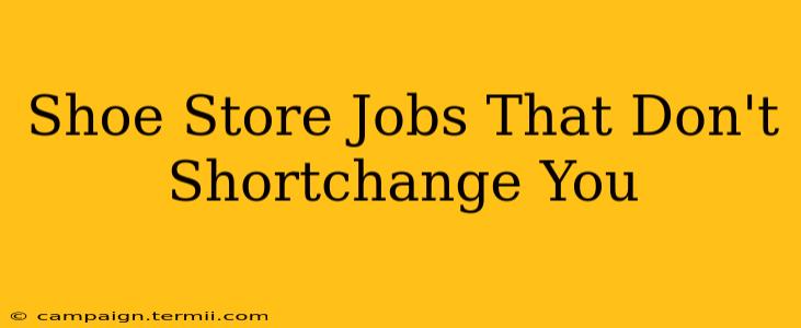 Shoe Store Jobs That Don't Shortchange You