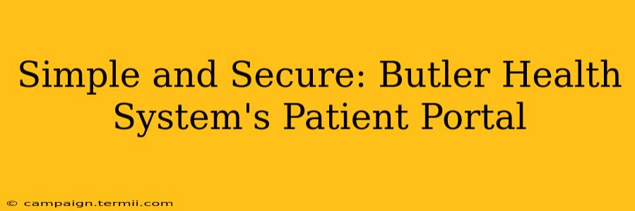 Simple and Secure: Butler Health System's Patient Portal