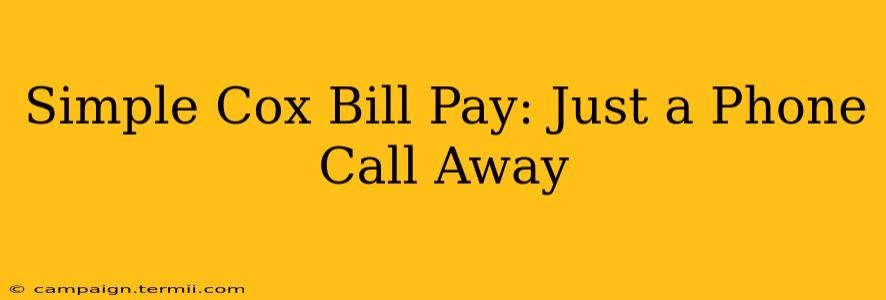 Simple Cox Bill Pay: Just a Phone Call Away