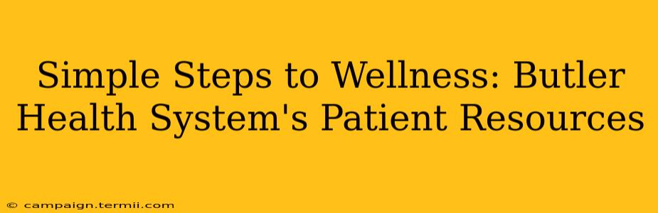 Simple Steps to Wellness: Butler Health System's Patient Resources