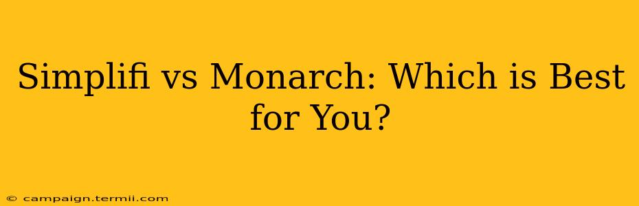 Simplifi vs Monarch: Which is Best for You?