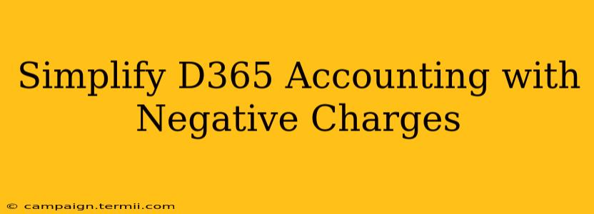 Simplify D365 Accounting with Negative Charges