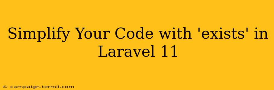 Simplify Your Code with 'exists' in Laravel 11