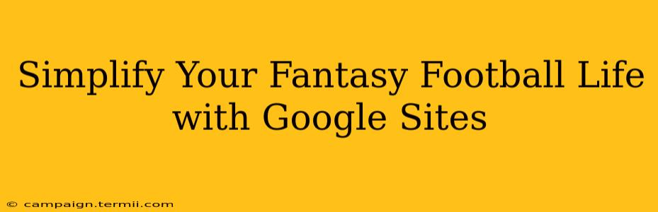 Simplify Your Fantasy Football Life with Google Sites