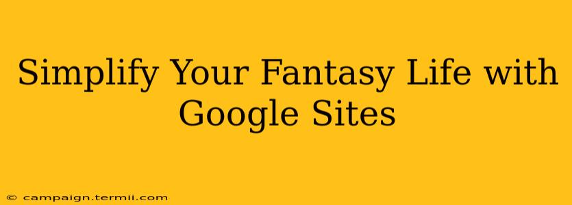 Simplify Your Fantasy Life with Google Sites