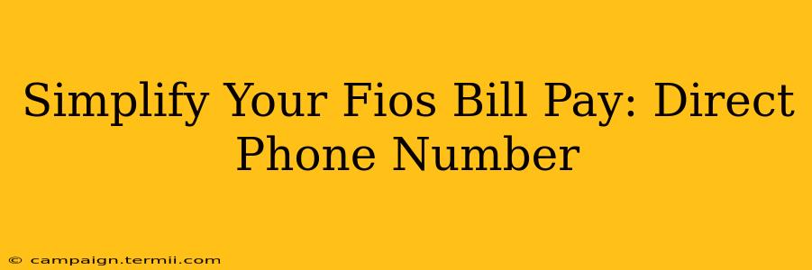 Simplify Your Fios Bill Pay: Direct Phone Number