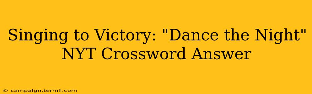 Singing to Victory: "Dance the Night" NYT Crossword Answer