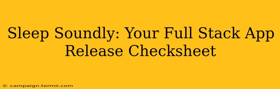 Sleep Soundly: Your Full Stack App Release Checksheet