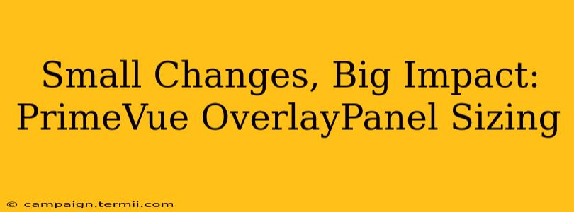 Small Changes, Big Impact: PrimeVue OverlayPanel Sizing