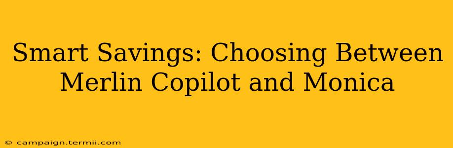 Smart Savings: Choosing Between Merlin Copilot and Monica