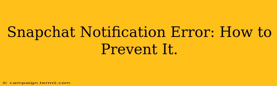 Snapchat Notification Error: How to Prevent It.