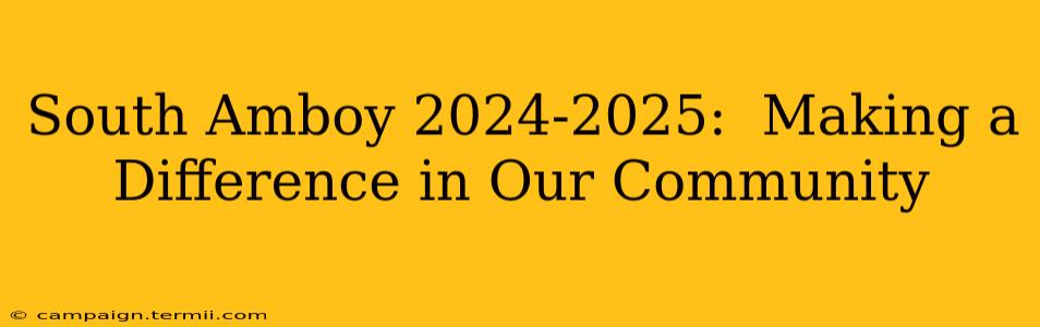 South Amboy 2024-2025:  Making a Difference in Our Community