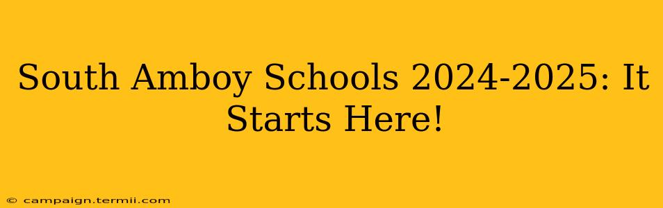 South Amboy Schools 2024-2025: It Starts Here!