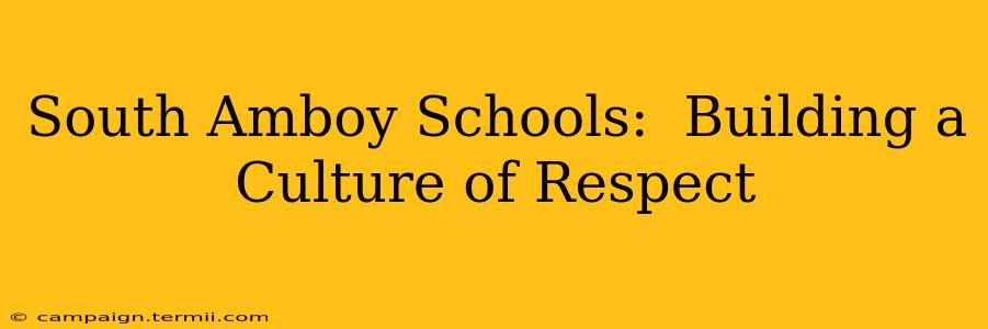 South Amboy Schools:  Building a Culture of Respect