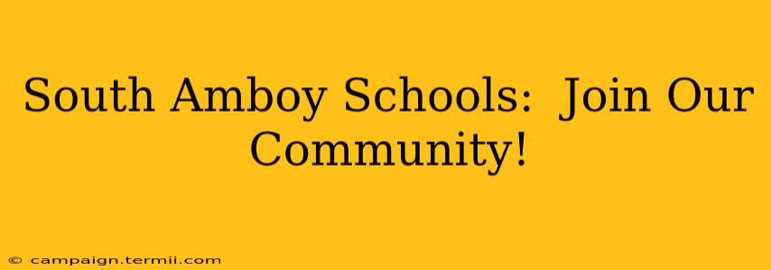 South Amboy Schools:  Join Our Community!