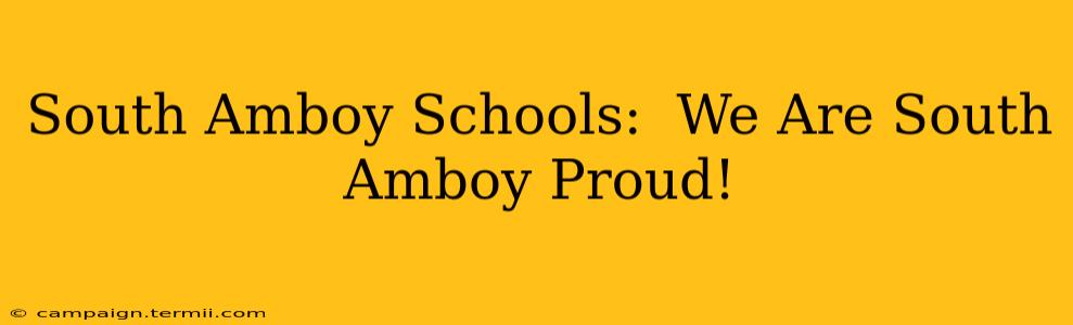 South Amboy Schools:  We Are South Amboy Proud!