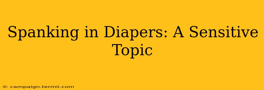 Spanking in Diapers: A Sensitive Topic