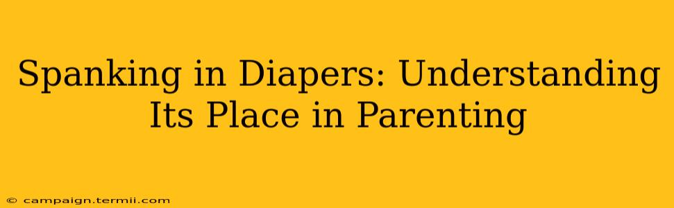 Spanking in Diapers: Understanding Its Place in Parenting