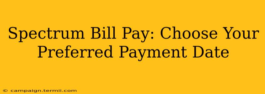 Spectrum Bill Pay: Choose Your Preferred Payment Date