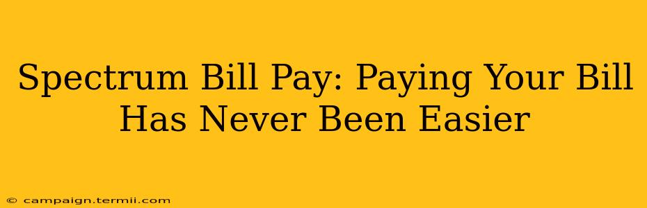 Spectrum Bill Pay: Paying Your Bill Has Never Been Easier