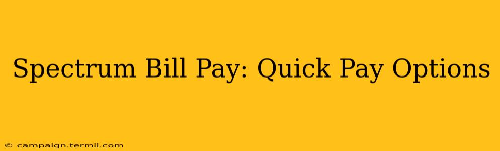 Spectrum Bill Pay: Quick Pay Options