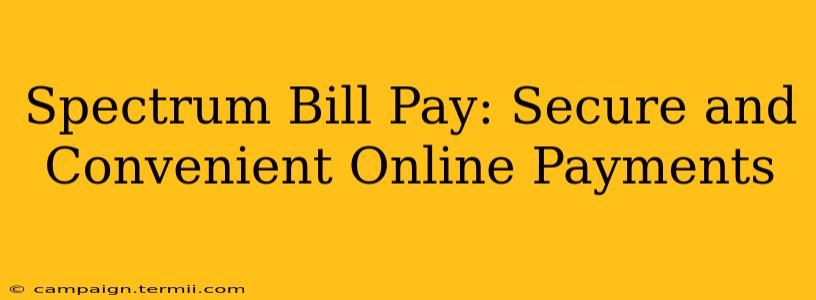 Spectrum Bill Pay: Secure and Convenient Online Payments