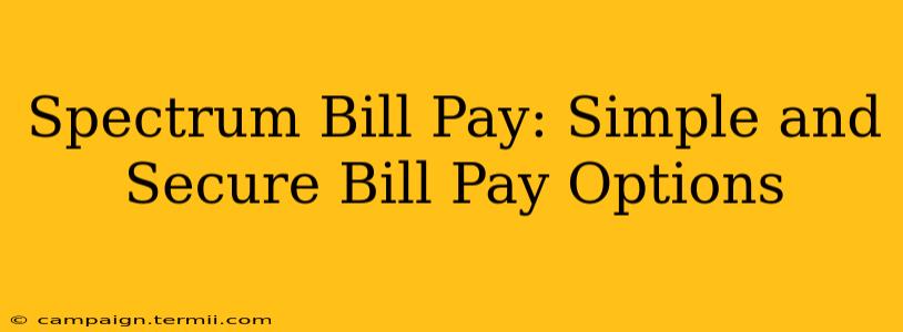 Spectrum Bill Pay: Simple and Secure Bill Pay Options