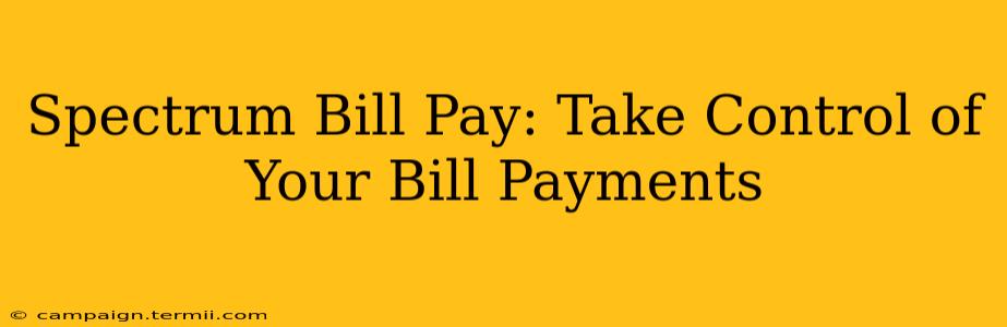 Spectrum Bill Pay: Take Control of Your Bill Payments