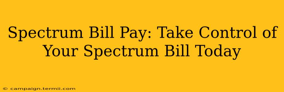 Spectrum Bill Pay: Take Control of Your Spectrum Bill Today