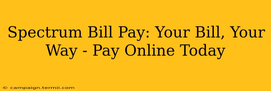 Spectrum Bill Pay: Your Bill, Your Way - Pay Online Today