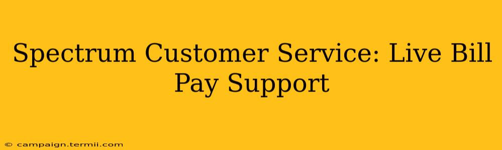 Spectrum Customer Service: Live Bill Pay Support