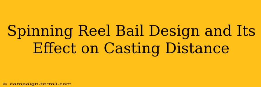 Spinning Reel Bail Design and Its Effect on Casting Distance