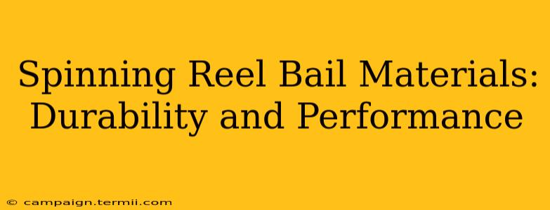 Spinning Reel Bail Materials: Durability and Performance