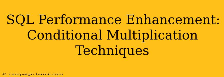 SQL Performance Enhancement: Conditional Multiplication Techniques