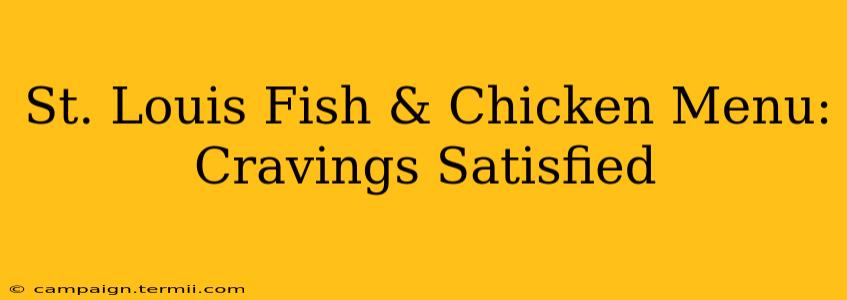 St. Louis Fish & Chicken Menu: Cravings Satisfied