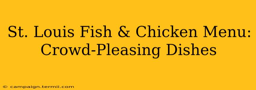 St. Louis Fish & Chicken Menu: Crowd-Pleasing Dishes