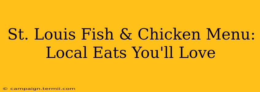 St. Louis Fish & Chicken Menu: Local Eats You'll Love