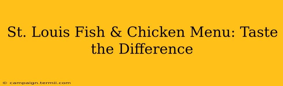 St. Louis Fish & Chicken Menu: Taste the Difference