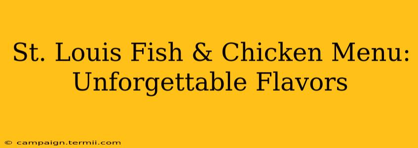 St. Louis Fish & Chicken Menu: Unforgettable Flavors