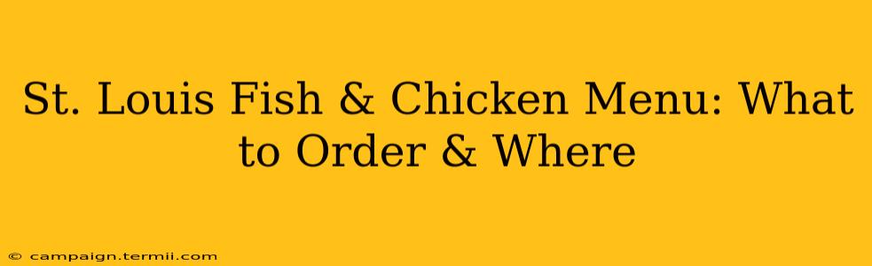 St. Louis Fish & Chicken Menu: What to Order & Where